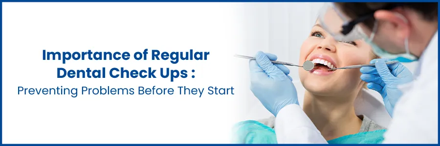 The Importance of Regular Dental Check-Ups, The Importance of Regular Dental Check-Ups: Why You Shouldn’t Skip Them