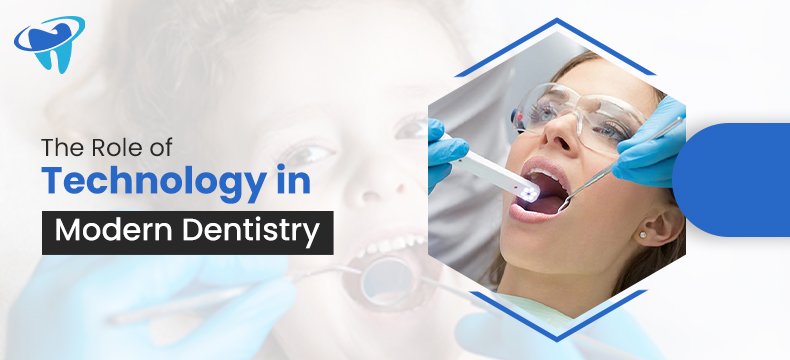 The Role of Technology in Modern Dentistry